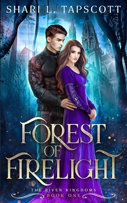 Forest of Firelight by Shari L. Tapscott