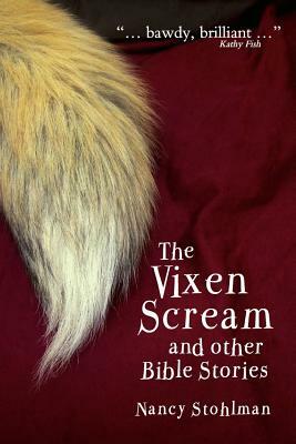 The Vixen Scream and other Bible Stories by Nancy Stohlman