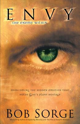 Envy: The Enemy Within by Bob Sorge