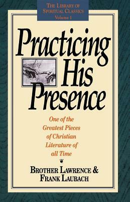 Practicing His Presence by Brother Lawrence