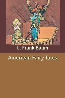 American Fairy Tales by L. Frank Baum