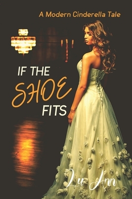 If the Shoe Fits: A Modern Cinderella Tale by Lu Ann