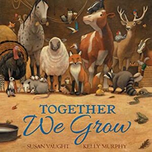 Together We Grow by Susan Vaught, Kelly Murphy