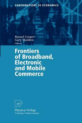 Frontiers of Broadband, Electronic and Mobile Commerce by 