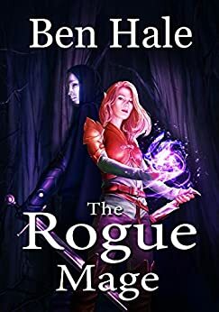 The Rogue Mage by Ben Hale