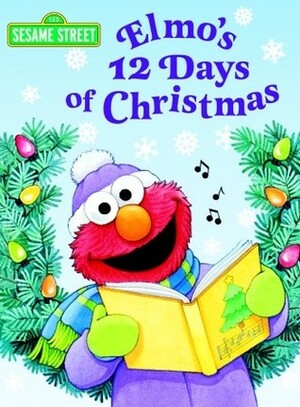 Elmo's 12 Days of Christmas (Sesame Street) by Sarah Albee
