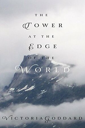 The Tower at the Edge of the World by Victoria Goddard