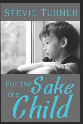 For the Sake of a Child by Stevie Turner