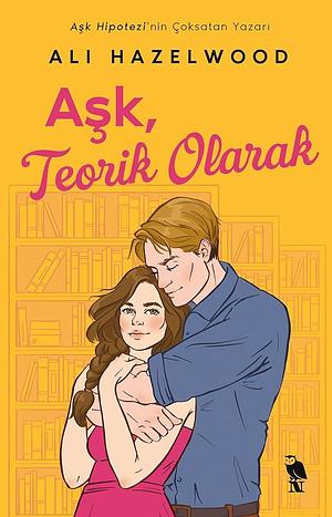 Ask, Teorik Olarak by Ali Hazelwood