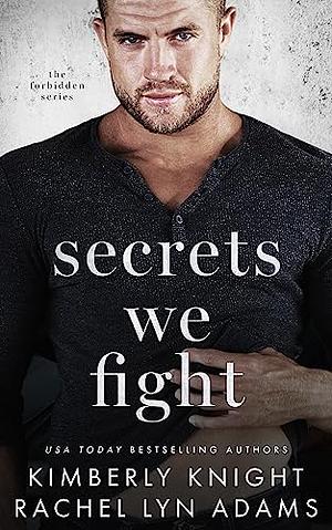Secrets We Fight by Rachel Lyn Adams, Kimberly Knight