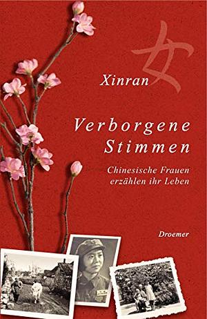 Verborgene Stimmen: chinesische Frauen erzählen ihr Leben by Xinran