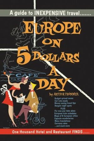 Europe on 5 Dollars a Day (Reproduction of Original Printing) by Arthur Frommer