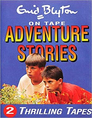 Adventure Stories: Adventures 5 & 7 by Enid Blyton