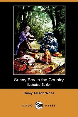 Sunny Boy in the Country (Illustrated Edition) (Dodo Press) by Ramy Allison White