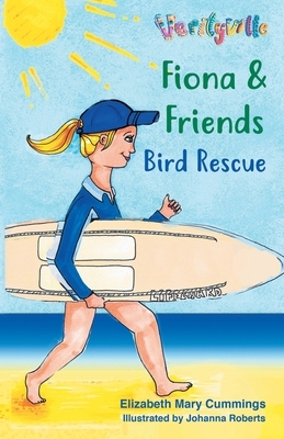 Fiona and Friends: Bird Rescue by Elizabeth Mary Cummings