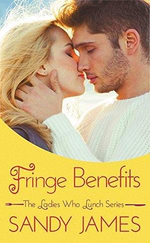 FRINGE BENEFITS by Sandy James, Sandy James