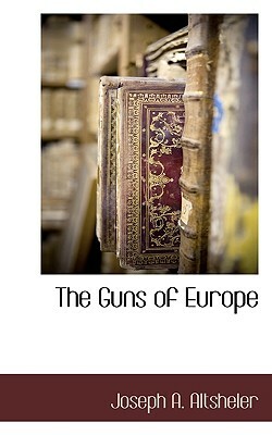 The Guns of Europe by Joseph A. Altsheler