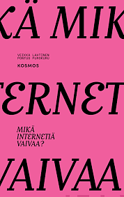 Mikä internetiä vaivaa? by Pontus Purokuru, Veikka Lahtinen