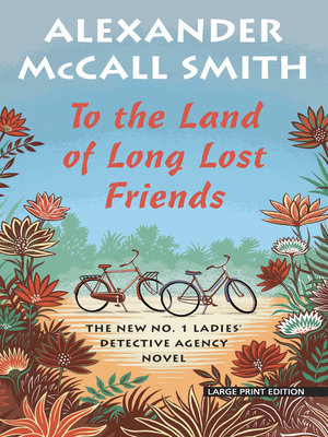 To the Land of Long Lost Friends by Alexander McCall Smith