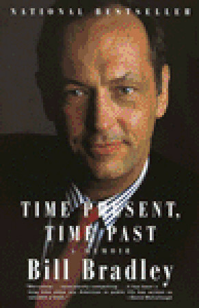 Time Present, Time Past: A Memoir by Bill Bradley