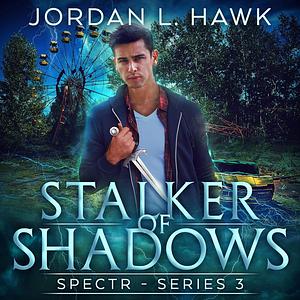 Stalker of Shadows by Jordan L. Hawk