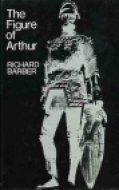 The Figure Of Arthur by Richard Barber