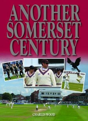 Another Somerset Century by Charles Wood