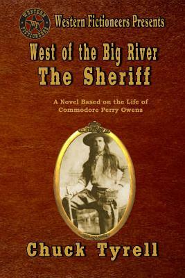 West of the Big River: The Sheriff by Chuck Tyrell