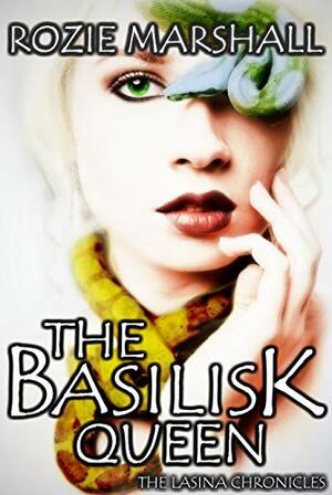 The Basilisk Queen by Rozie Marshall