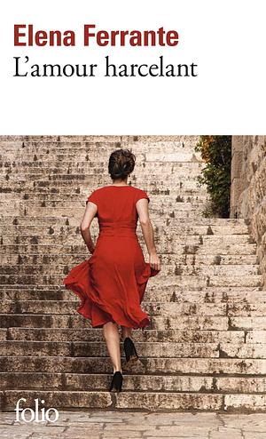 L'amour harcelant by Jean-Noël Schifano, Elena Ferrante