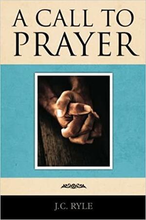 A Call to Prayer by J.C. Ryle