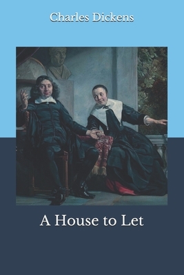 A House to Let by Elizabeth Gaskell, Wilkie Collins, Adelaide Anne Procter