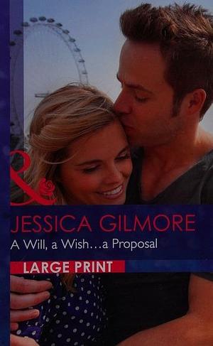 A Will, a Wish... a Proposal by Jessica Gilmore