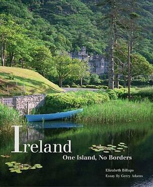 Ireland: One Island, No Borders by Elizabeth Billups, Gerry Adams