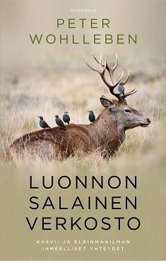 Luonnon salainen verkosto: kasvi- ja eläinmaailman ihmeelliset yhteydet by Peter Wohlleben