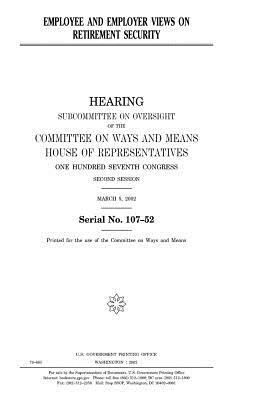 Employee and employer views on retirement security by United States Congress, Committee On Ways and Means, United States House of Representatives