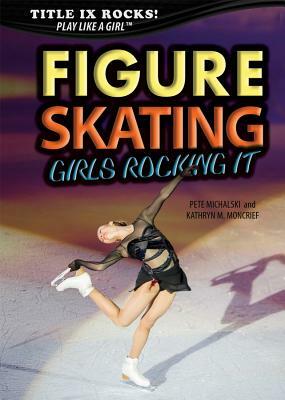 Figure Skating: Girls Rocking It by Pete Michalski