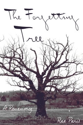 The Forgetting Tree: A Rememory by Rae Paris