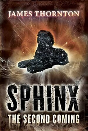 Sphinx: The Second Coming by James Thornton