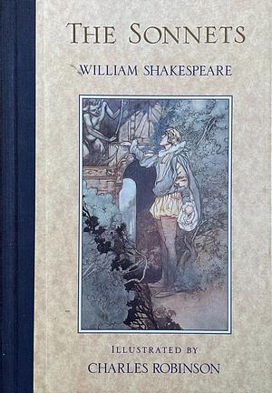 The Sonnets; Illustrated By Charles Robinson by William Shakespeare