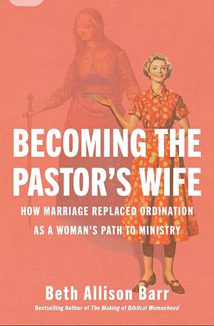 Becoming the Pastor's Wife by Beth Allison Barr