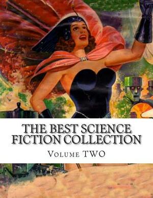 The best Science Fiction Collection Volume TWO by Edmond Hamilton, Paul Ernst, Harl Vincent