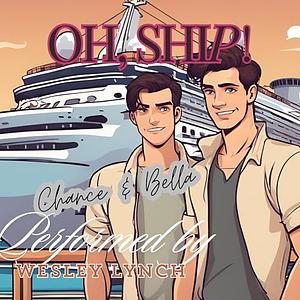 Oh, Ship! by Chance Christopher, Bella Liddell