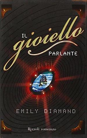 Il gioiello parlante by Emily Diamand, Emily Diamand