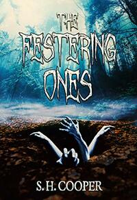 The Festering Ones by S.H. Cooper