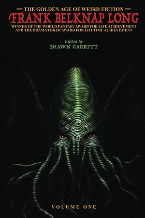 The Golden Age of Weird Fiction: Frank Belknap Long by Frank Belknap Long
