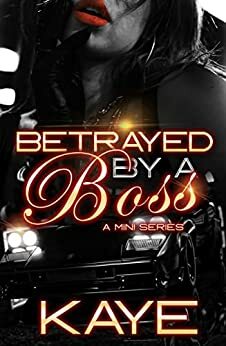 Betrayed By a Boss: Secrets by Kaye, Kirsten Bailey