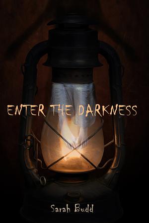 Enter the Darkness by Sarah Budd, Sarah Budd