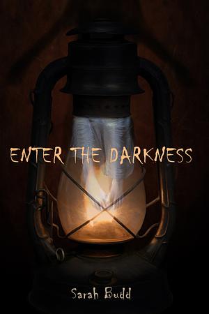 Enter the Darkness by Sarah Budd