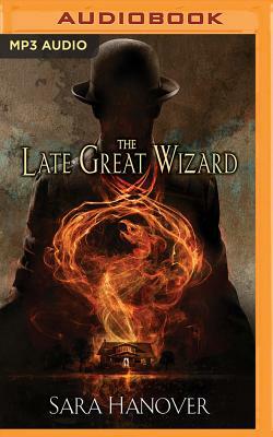 The Late Great Wizard by Sara Hanover